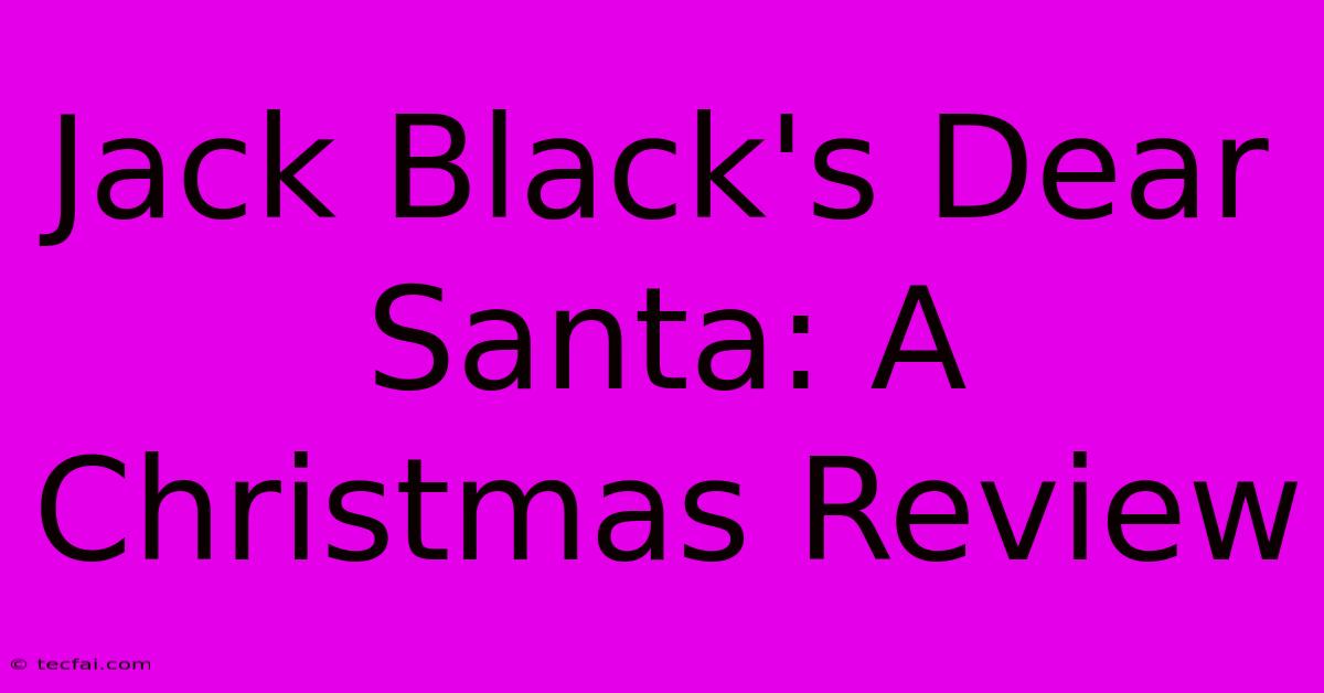 Jack Black's Dear Santa: A Christmas Review