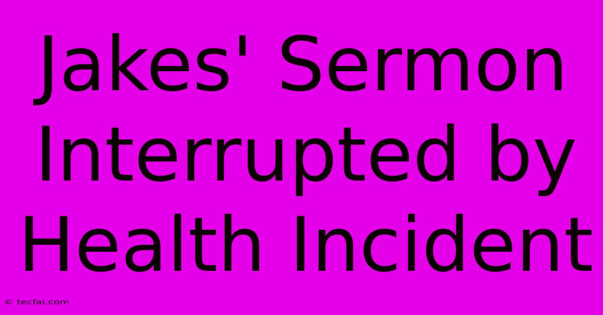 Jakes' Sermon Interrupted By Health Incident