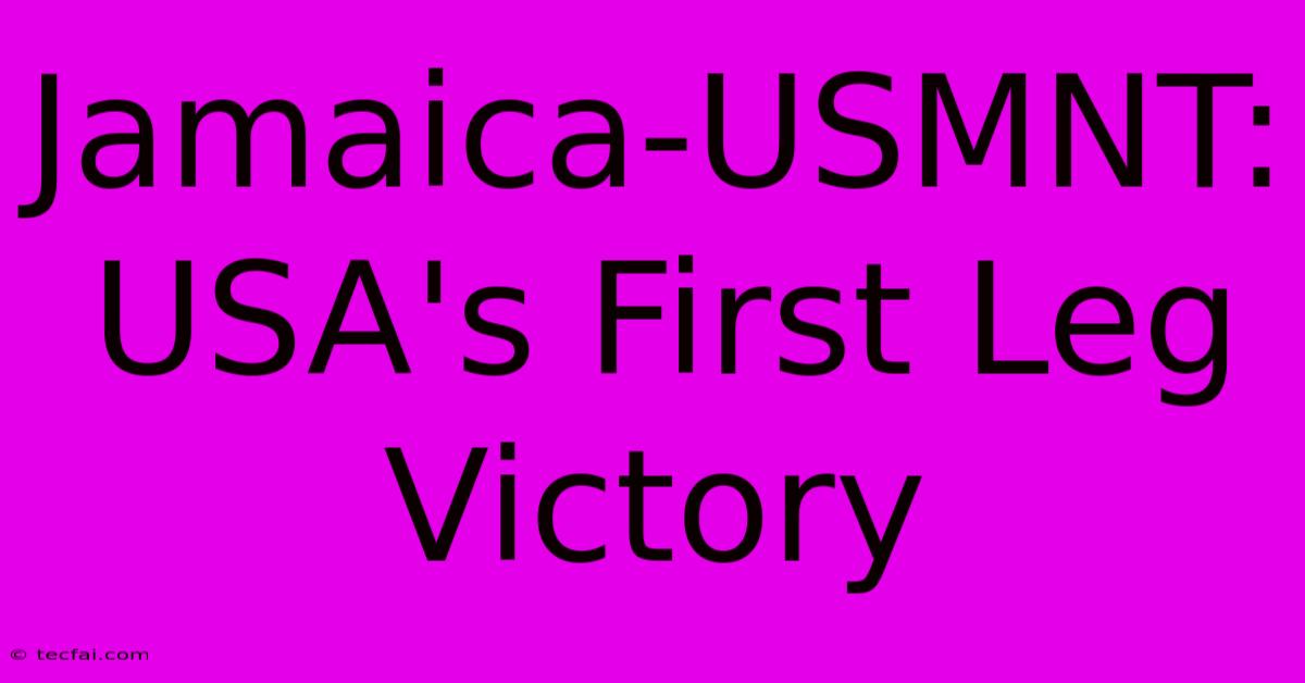 Jamaica-USMNT: USA's First Leg Victory