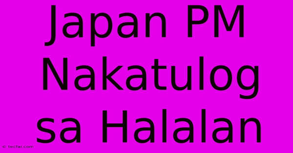 Japan PM Nakatulog Sa Halalan