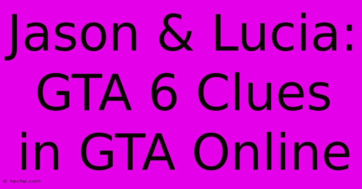 Jason & Lucia: GTA 6 Clues In GTA Online