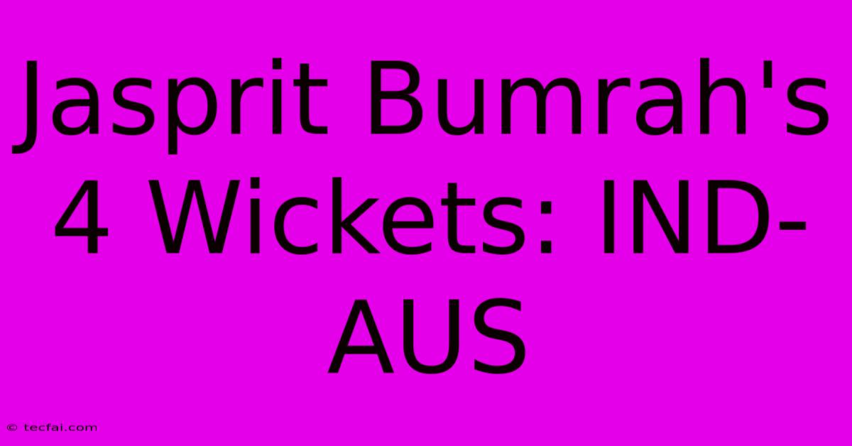 Jasprit Bumrah's 4 Wickets: IND-AUS