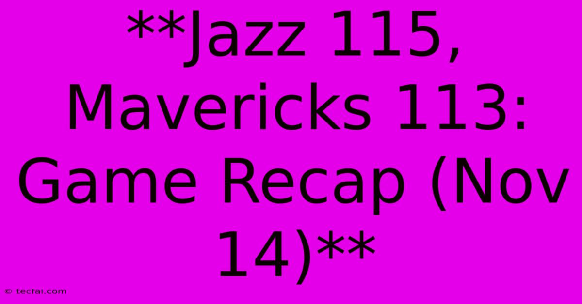 **Jazz 115, Mavericks 113: Game Recap (Nov 14)** 