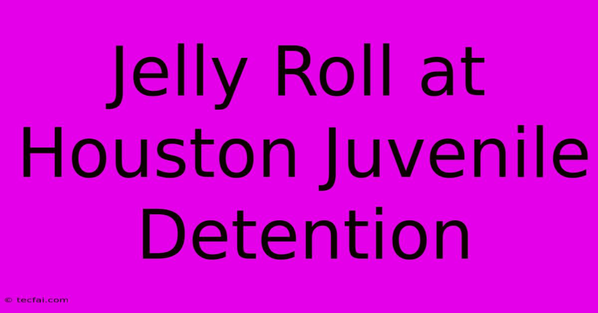 Jelly Roll At Houston Juvenile Detention