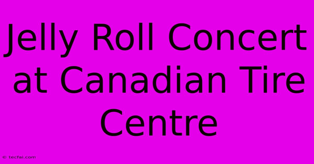 Jelly Roll Concert At Canadian Tire Centre