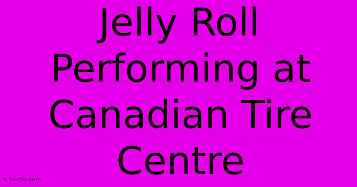 Jelly Roll Performing At Canadian Tire Centre 