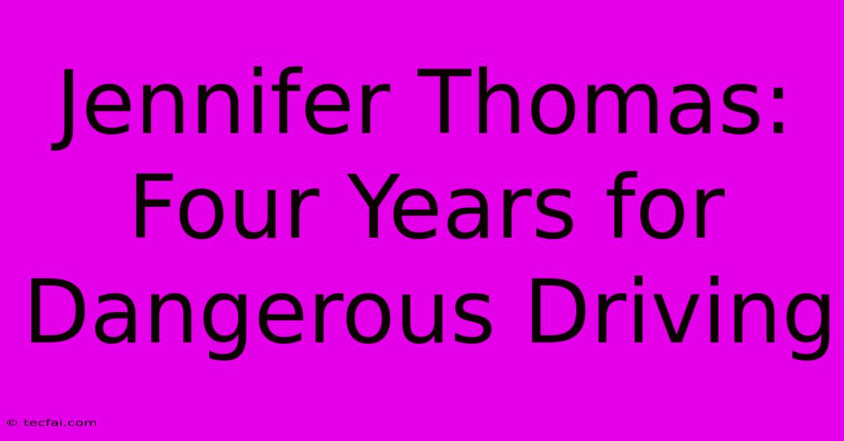 Jennifer Thomas: Four Years For Dangerous Driving