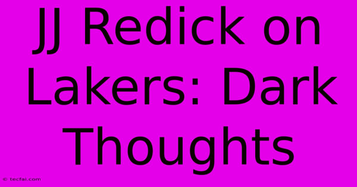 JJ Redick On Lakers: Dark Thoughts