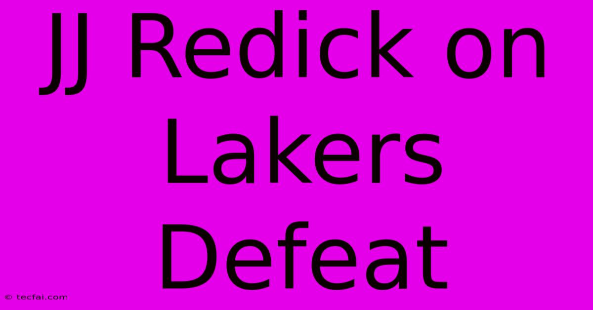 JJ Redick On Lakers Defeat