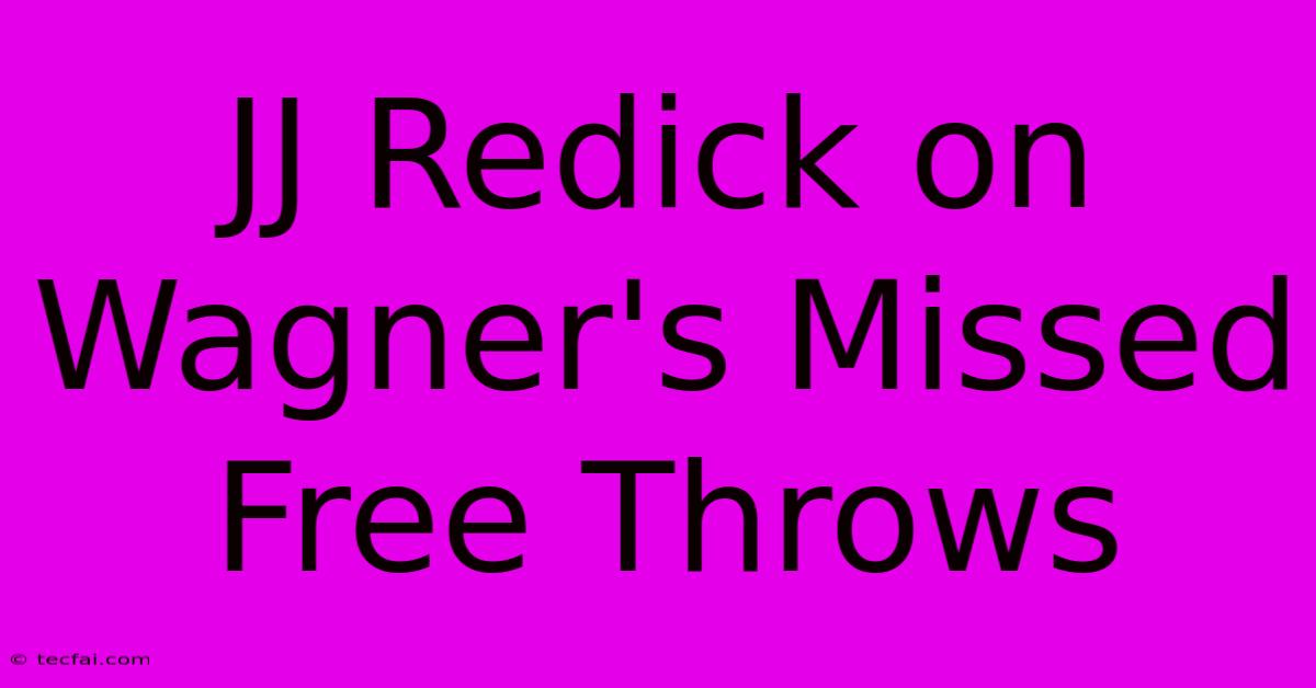 JJ Redick On Wagner's Missed Free Throws