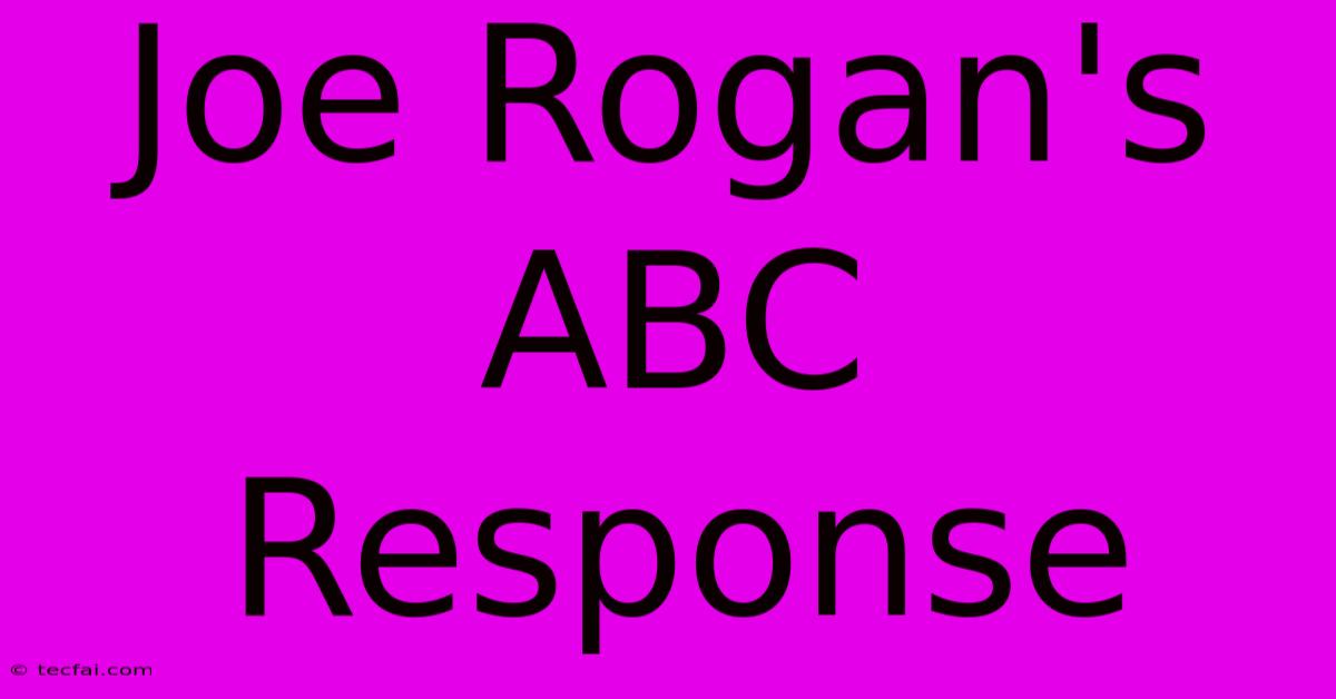 Joe Rogan's ABC Response