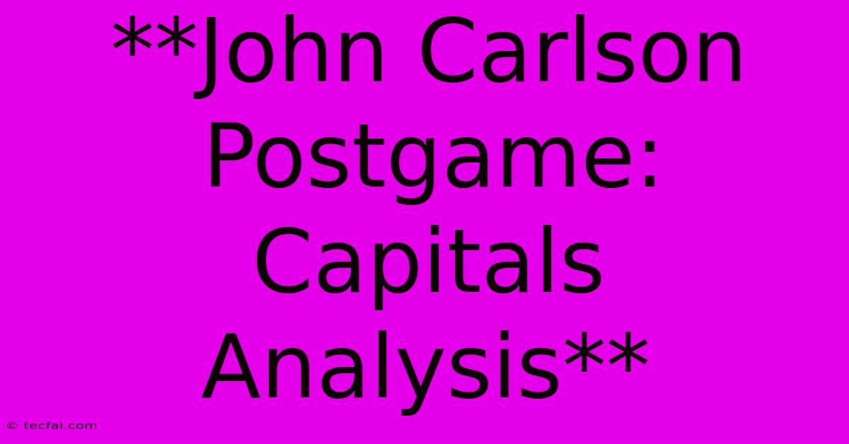 **John Carlson Postgame: Capitals Analysis**