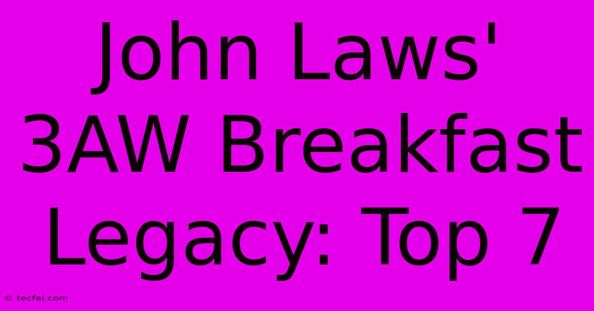 John Laws' 3AW Breakfast Legacy: Top 7