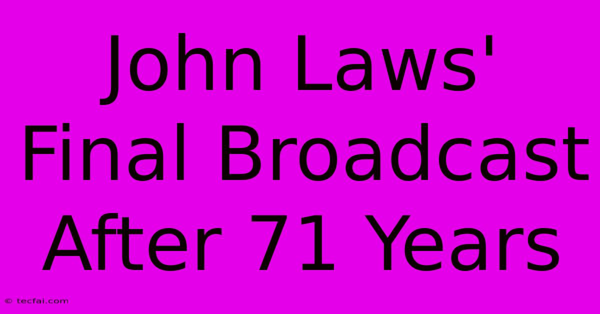 John Laws' Final Broadcast After 71 Years