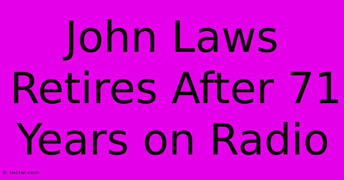 John Laws Retires After 71 Years On Radio 