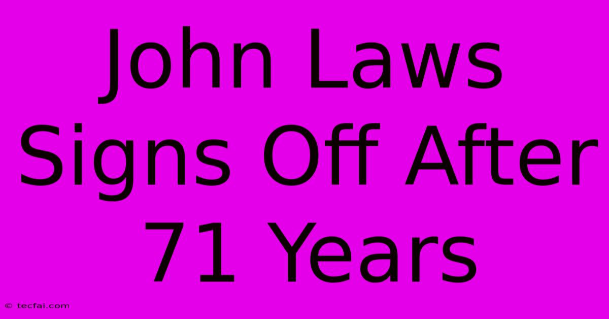 John Laws Signs Off After 71 Years