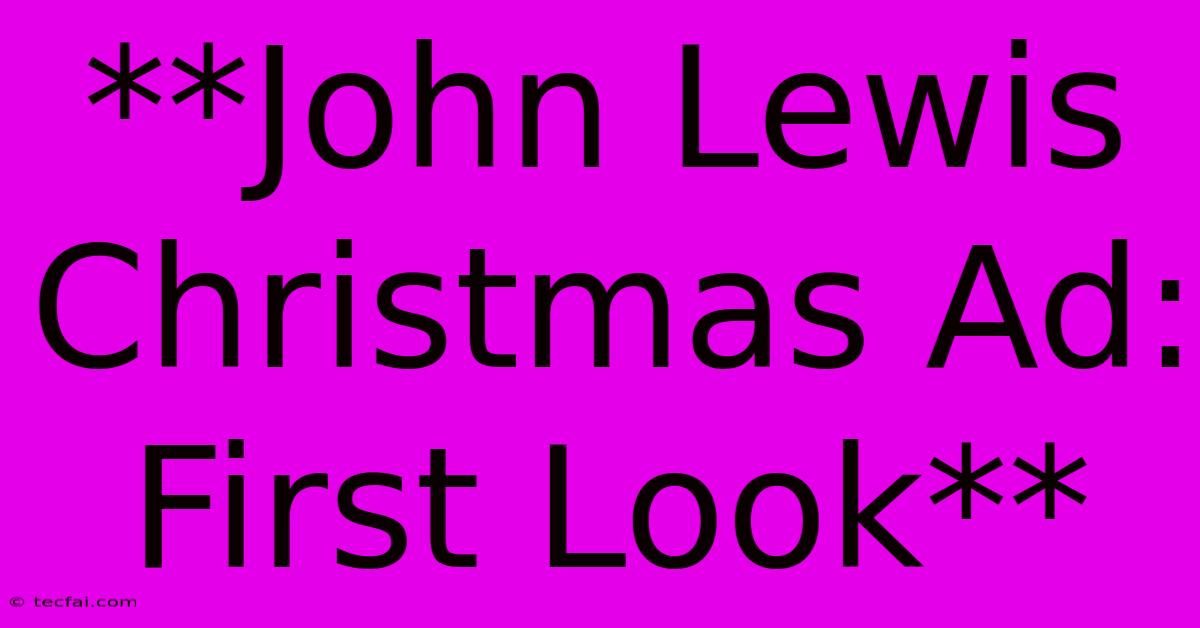 **John Lewis Christmas Ad: First Look**