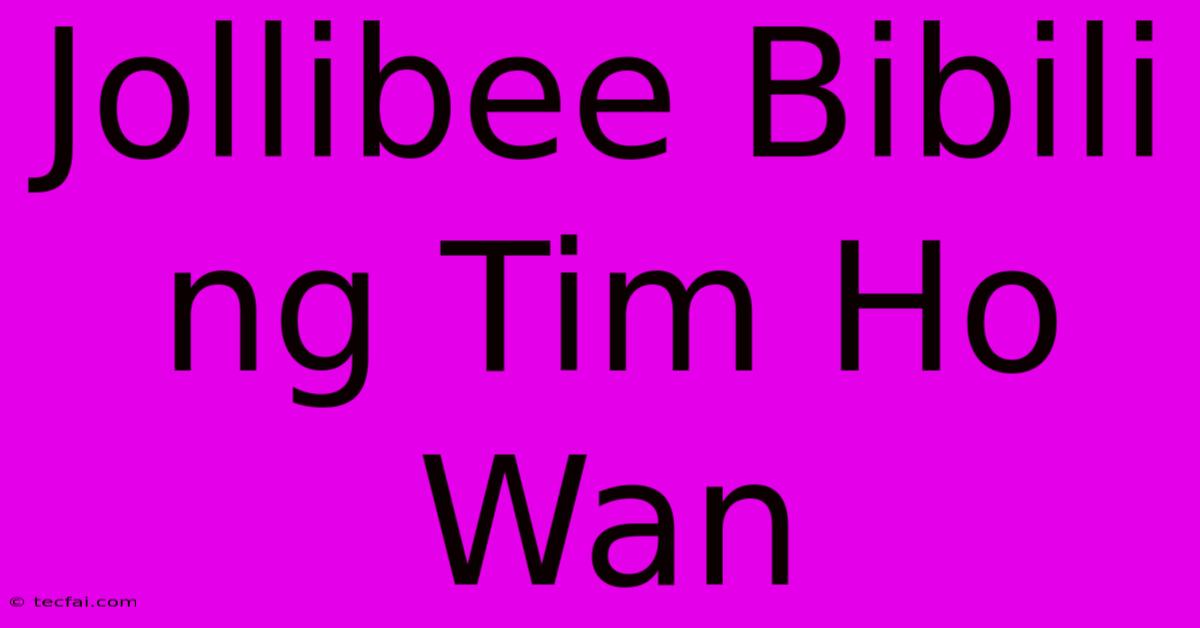 Jollibee Bibili Ng Tim Ho Wan