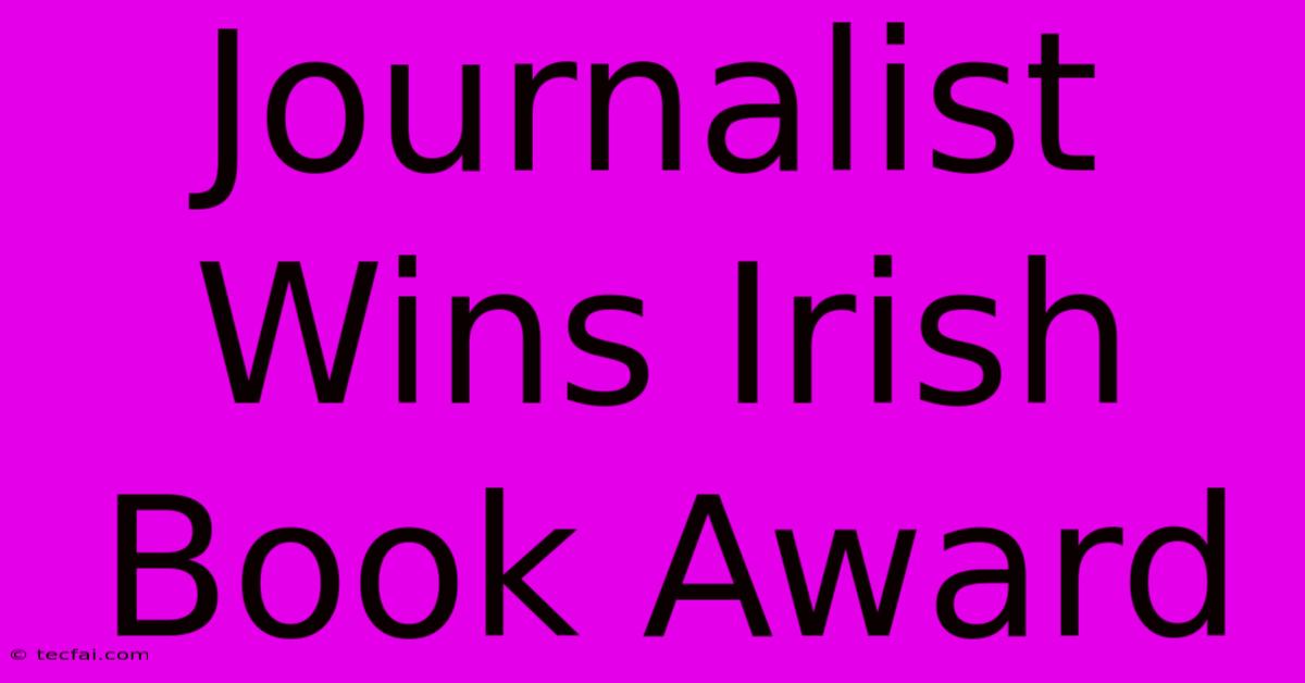 Journalist Wins Irish Book Award