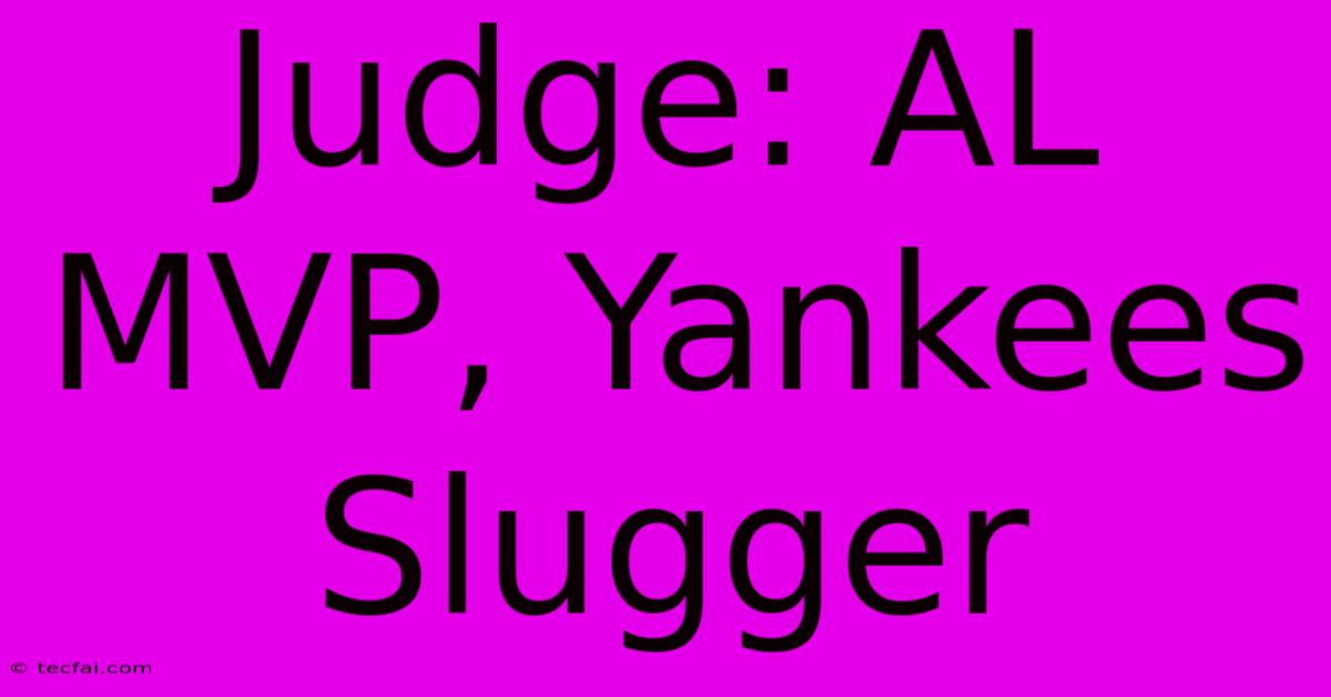 Judge: AL MVP, Yankees Slugger