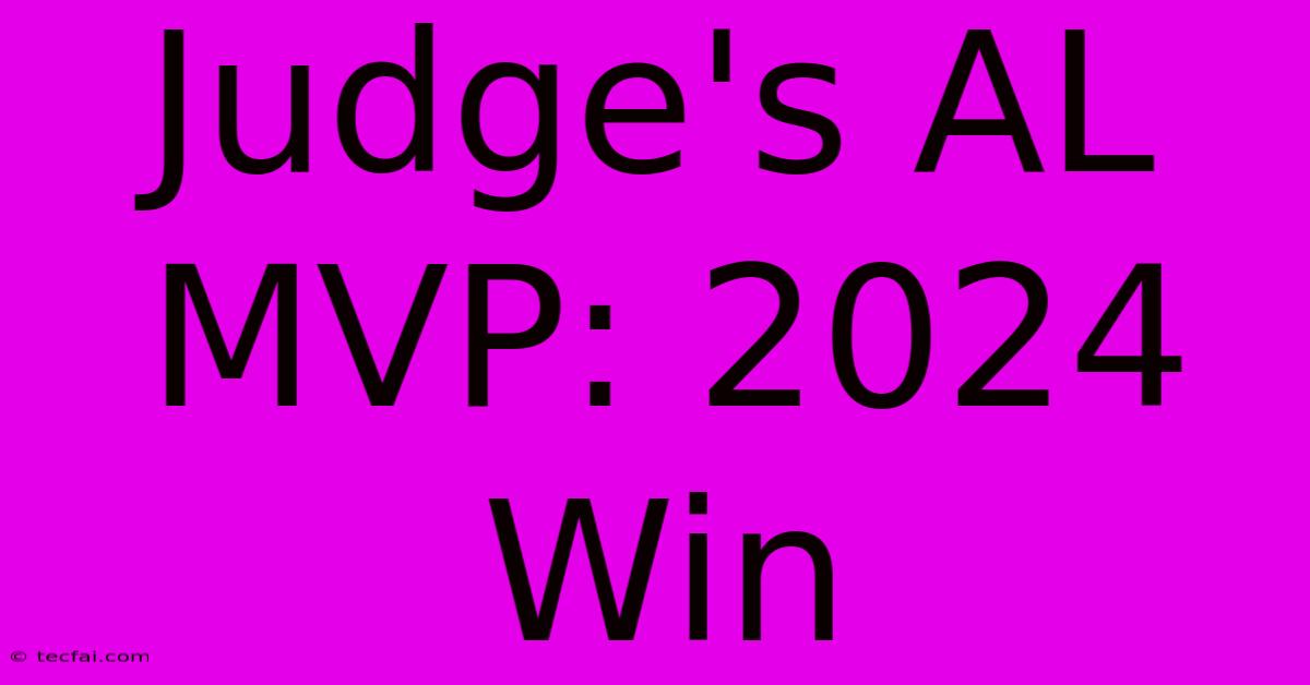 Judge's AL MVP: 2024 Win