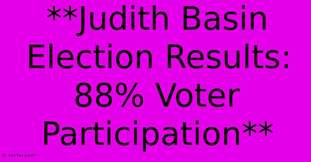 **Judith Basin Election Results: 88% Voter Participation**