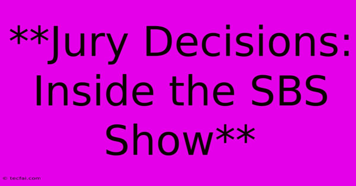 **Jury Decisions: Inside The SBS Show**