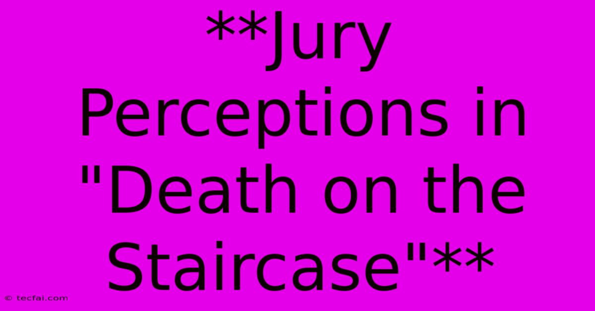 **Jury Perceptions In 