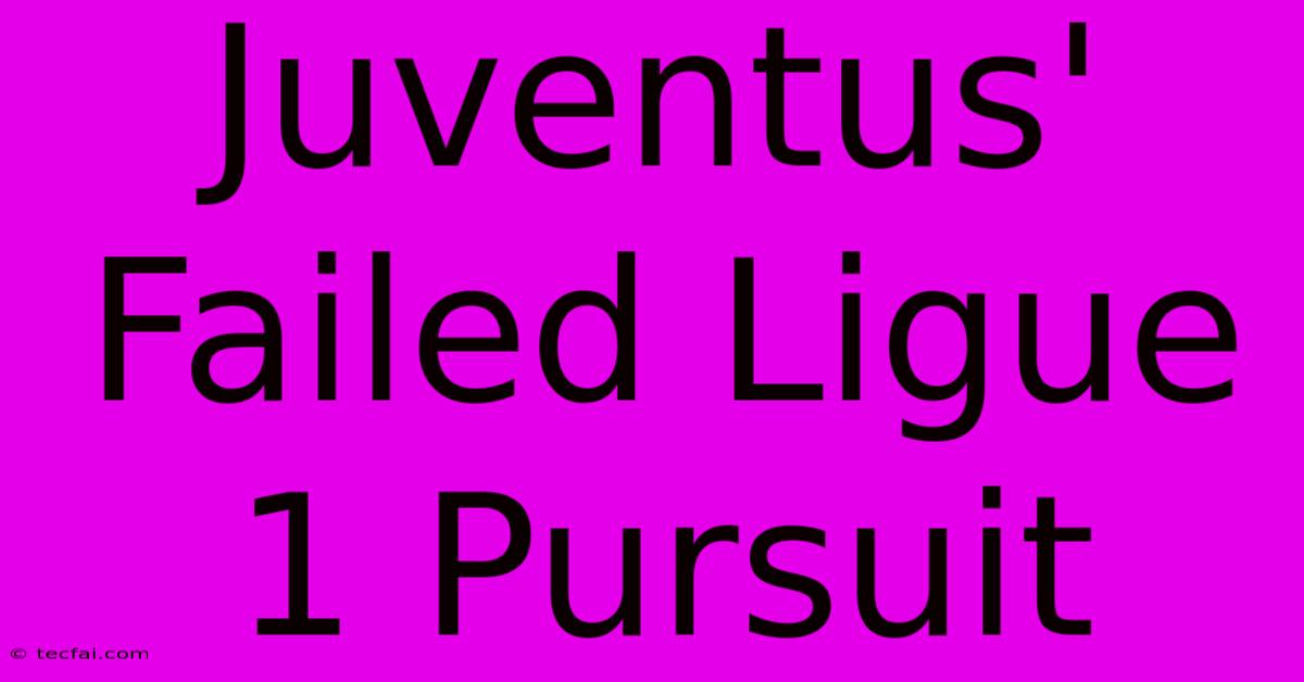 Juventus' Failed Ligue 1 Pursuit