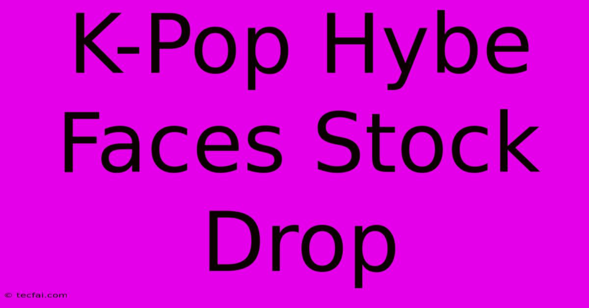 K-Pop Hybe Faces Stock Drop