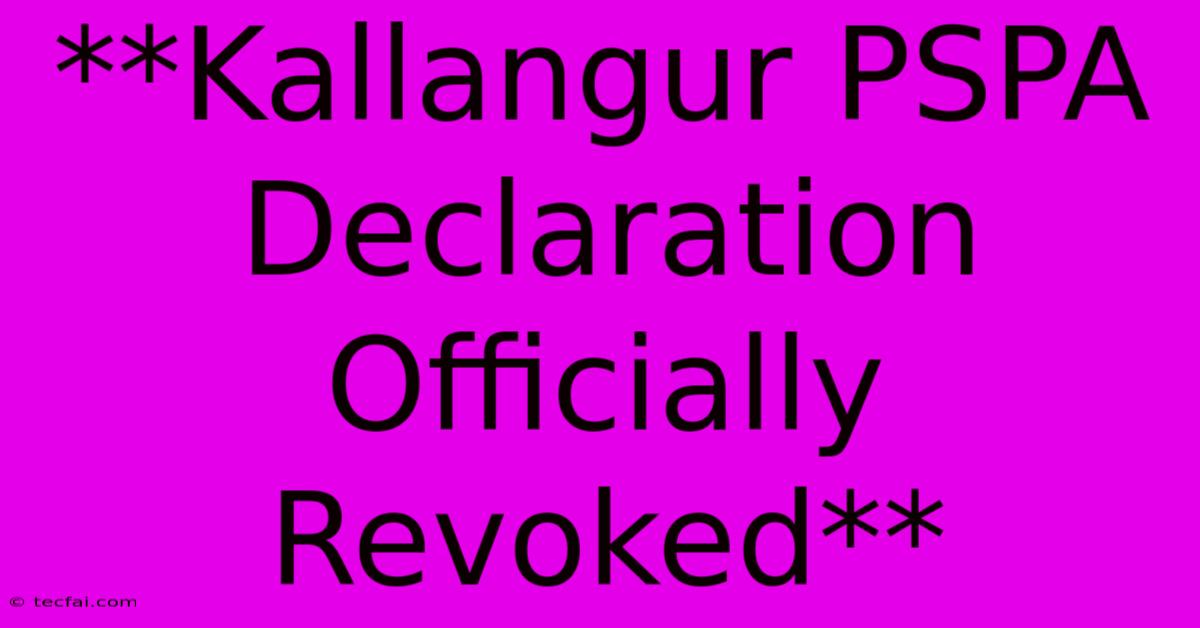 **Kallangur PSPA Declaration Officially Revoked**