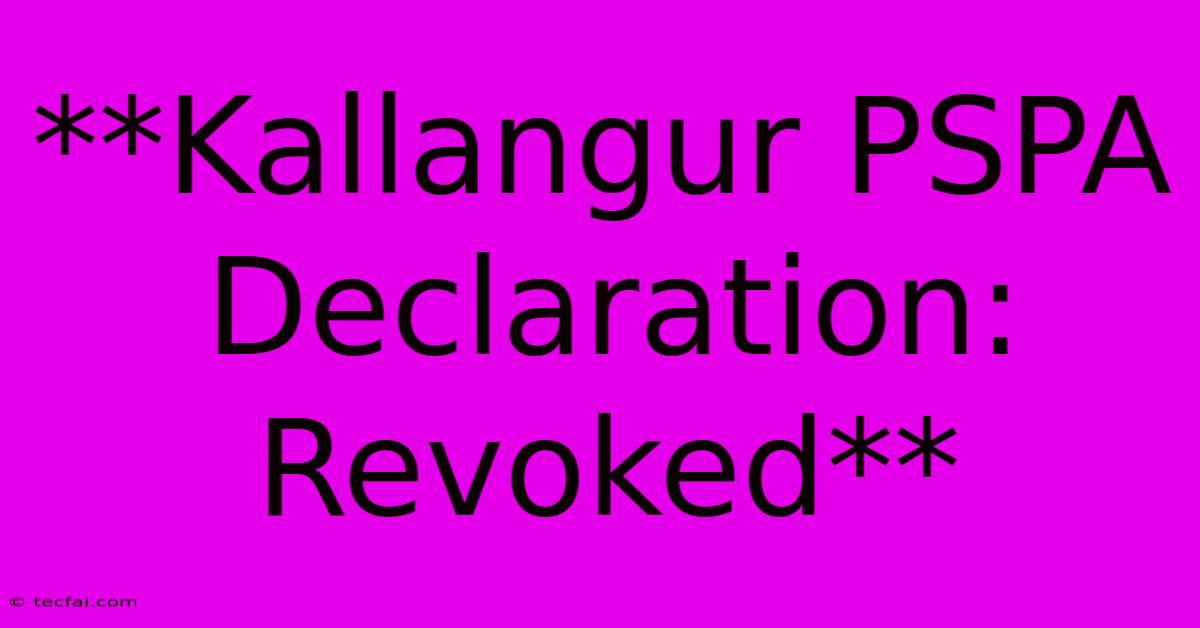 **Kallangur PSPA Declaration: Revoked**