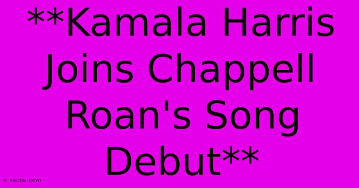 **Kamala Harris Joins Chappell Roan's Song Debut**