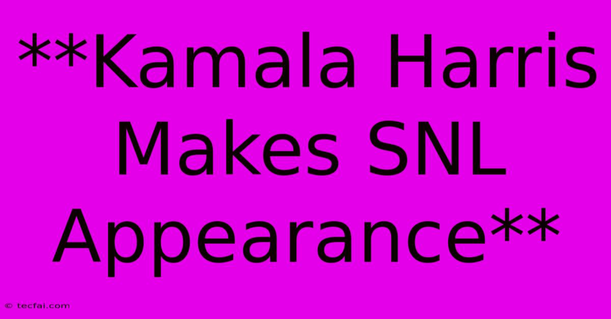 **Kamala Harris Makes SNL Appearance**