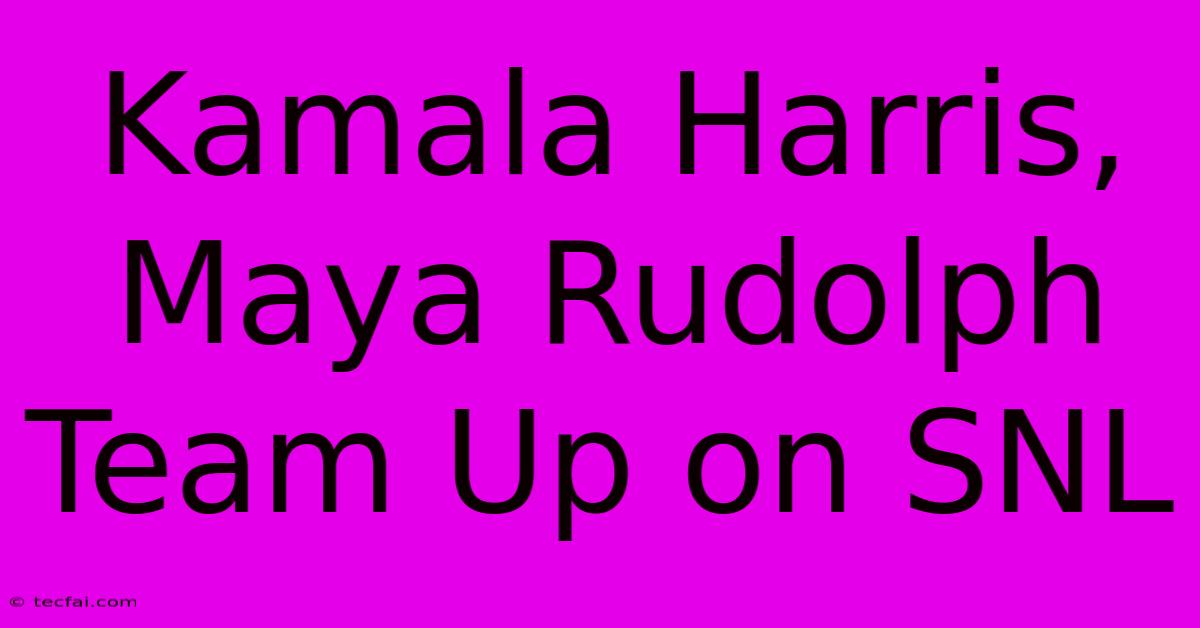 Kamala Harris, Maya Rudolph Team Up On SNL 