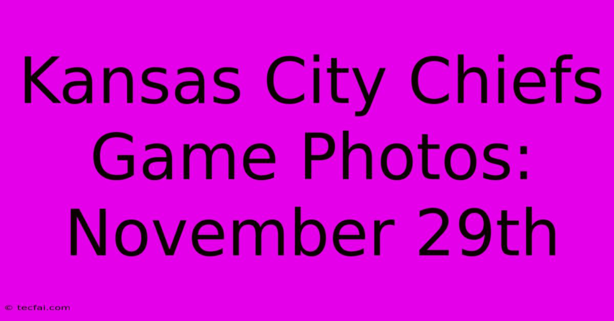 Kansas City Chiefs Game Photos: November 29th