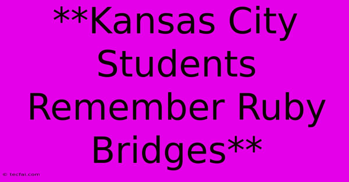 **Kansas City Students Remember Ruby Bridges**