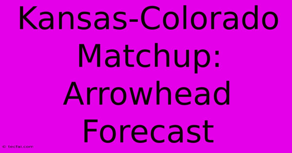 Kansas-Colorado Matchup: Arrowhead Forecast