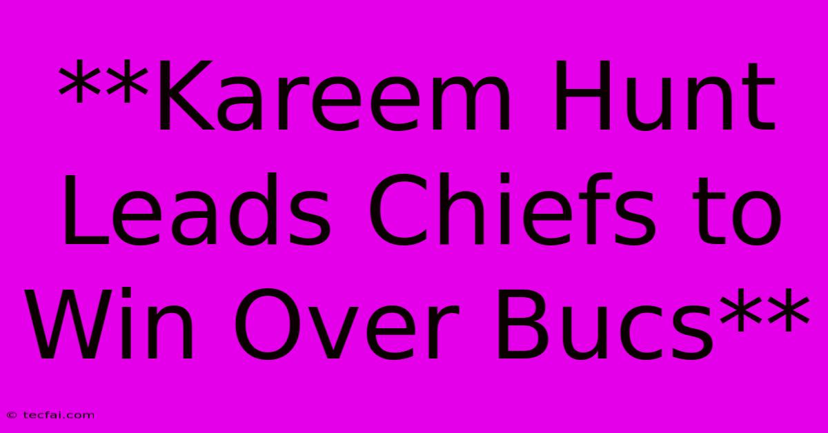 **Kareem Hunt Leads Chiefs To Win Over Bucs**