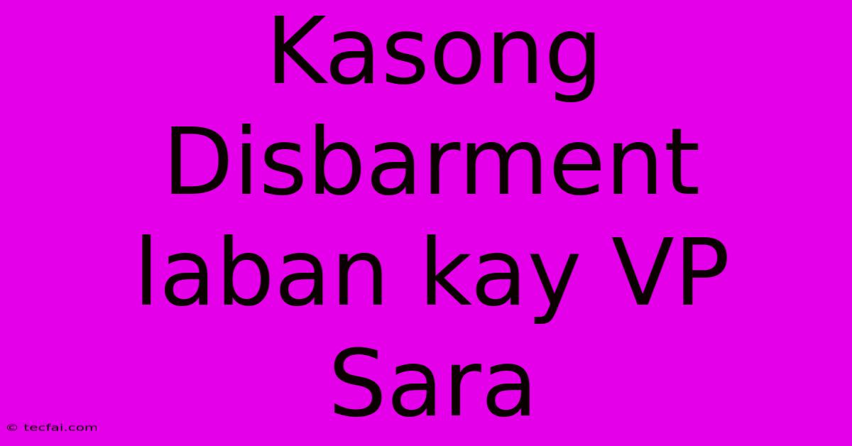 Kasong Disbarment Laban Kay VP Sara