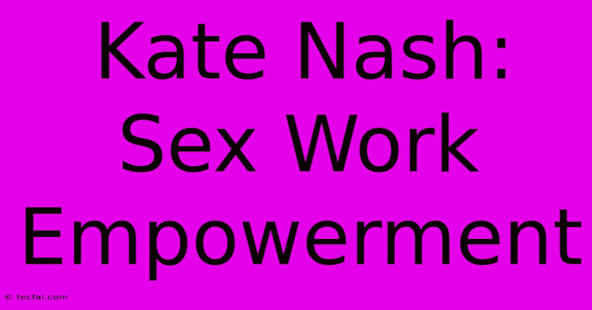 Kate Nash: Sex Work Empowerment