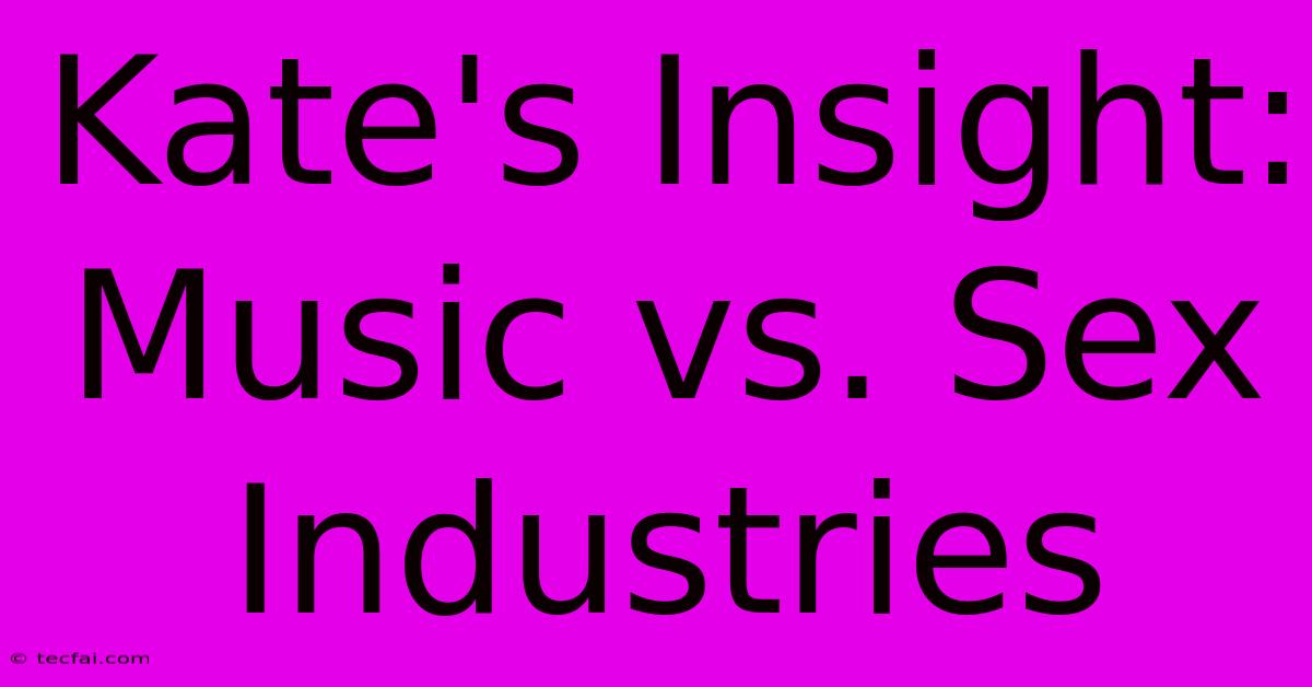 Kate's Insight: Music Vs. Sex Industries