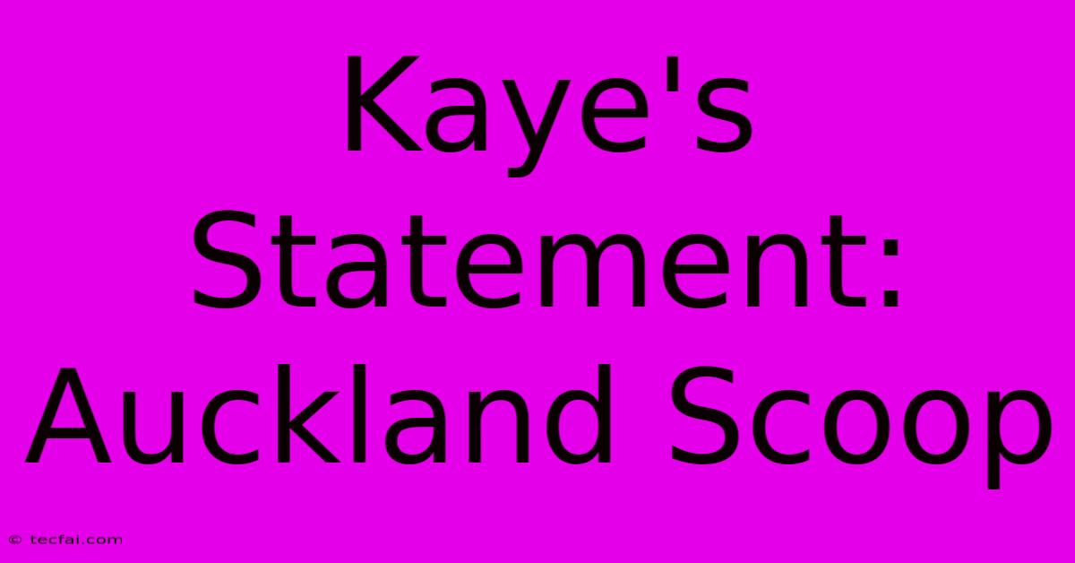 Kaye's Statement: Auckland Scoop