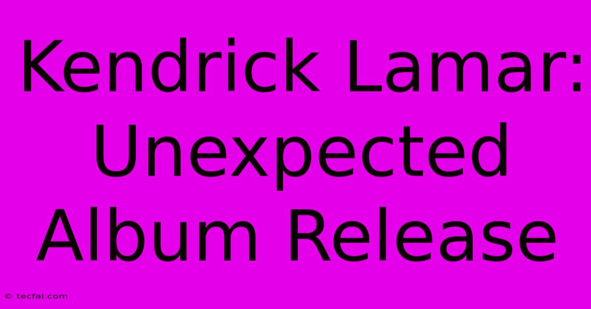 Kendrick Lamar: Unexpected Album Release