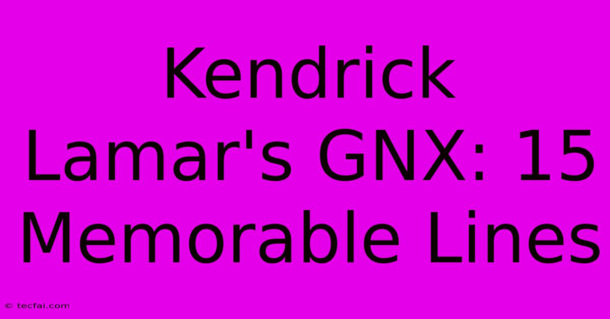 Kendrick Lamar's GNX: 15 Memorable Lines