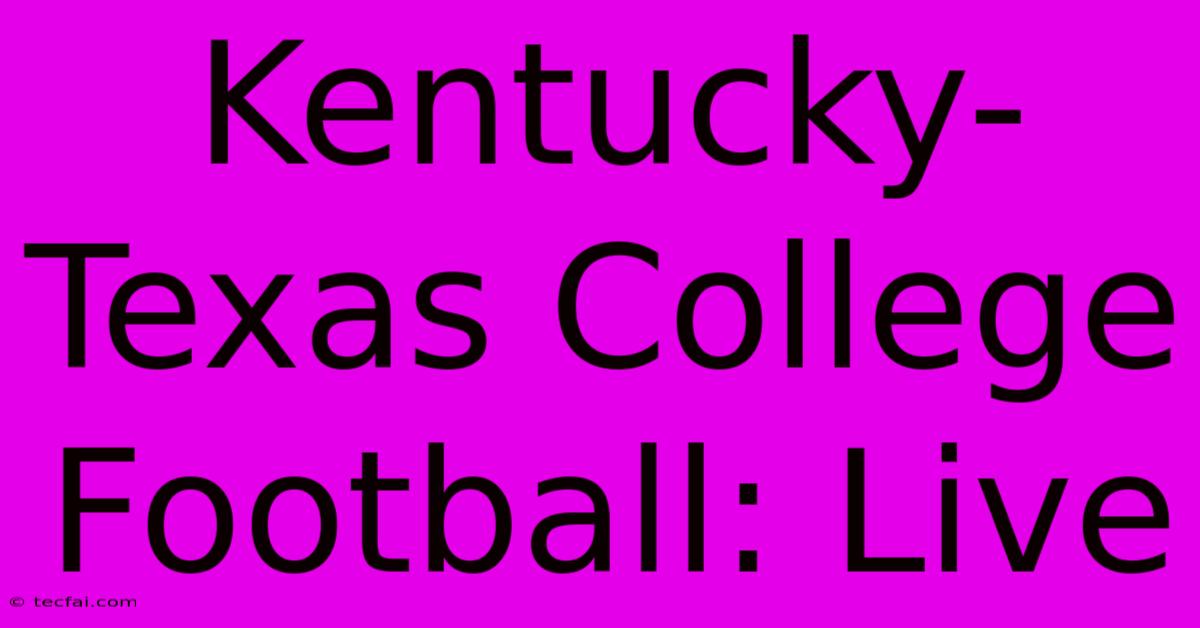 Kentucky-Texas College Football: Live