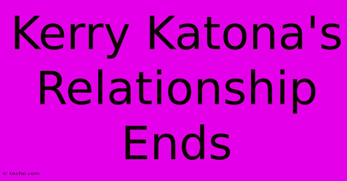 Kerry Katona's Relationship Ends 