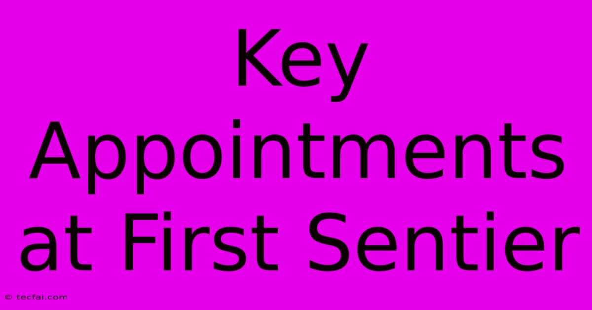 Key Appointments At First Sentier