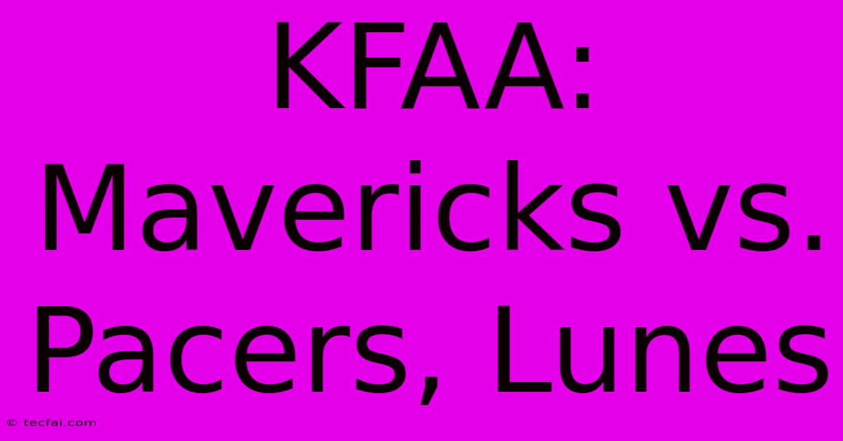 KFAA: Mavericks Vs. Pacers, Lunes