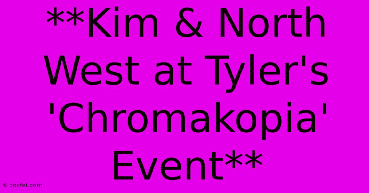 **Kim & North West At Tyler's 'Chromakopia' Event**